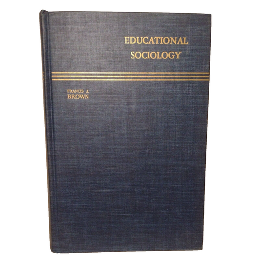 Educational Sociology By Francis Brown -HC no DJ -1950 5Th Printing Sociology