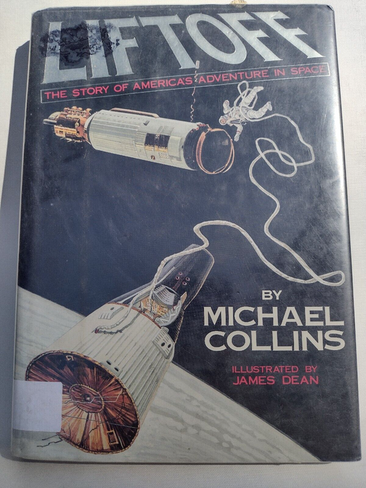 Liftoff: The Story of America's Adventure in Space by Michael Collins -1988 -1st
