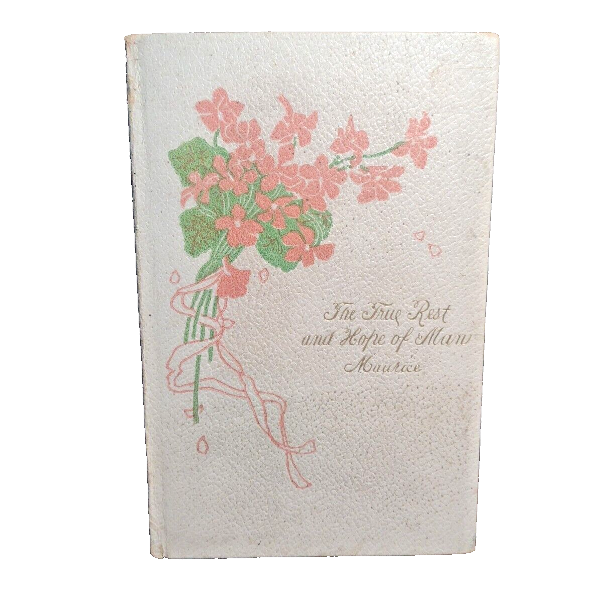 The True Rest and Hope of Man by Frederick Maurice -Circa Late 1800's-1900's HC