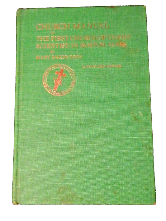 Church Manual of The First Church of Christ Scientist in Boston Mary Baker Eddy