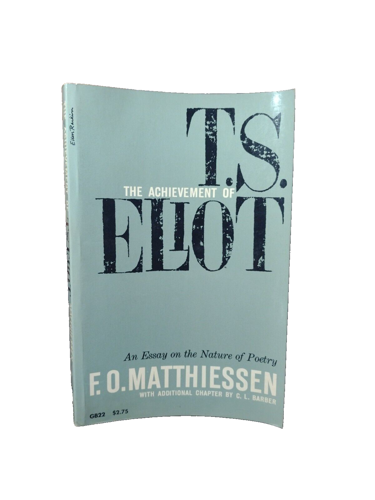 The Achievement Of T.S. Eliot: An Essay on the Nature of Poetry F.O. Matthiessen