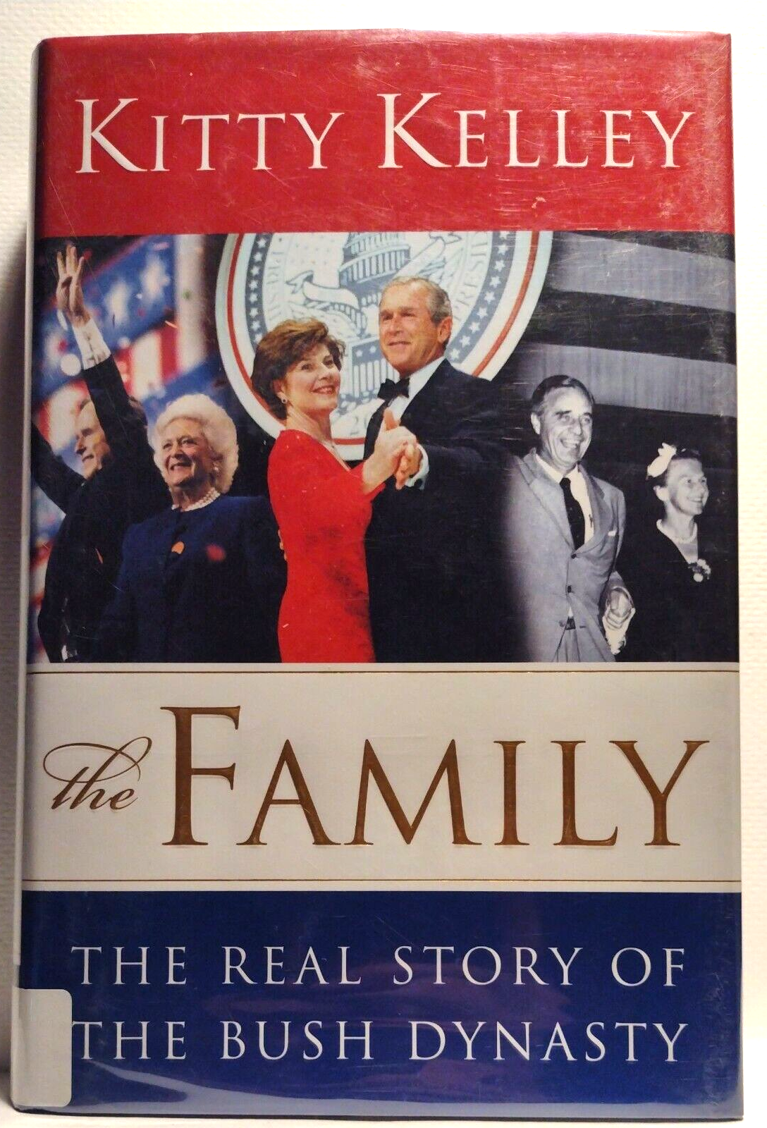 The Family : The Real Story of the Bush Dynasty by Kitty Kelley 2004 1st Edition