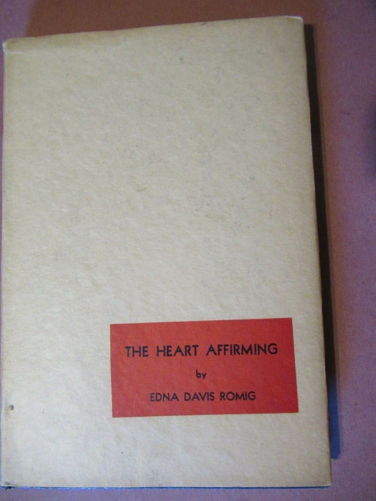 The Heart Affirming, Edna Davis Romig (1939) Signed 1st Edition.