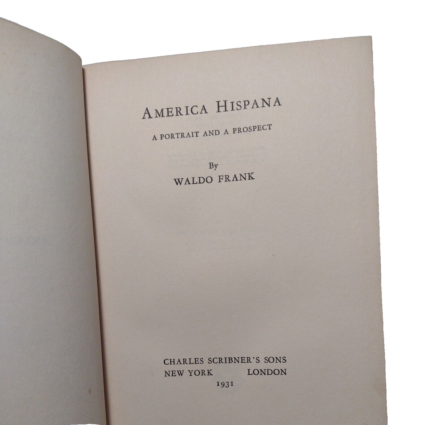 America Hispana, a Portrait and a Prospect Waldo David Frank  1932 1st edition