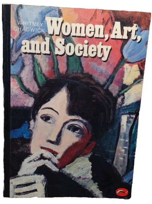 Women, Art, and Society by Whitney Chadwick -Paperback -1990 -Illustrated