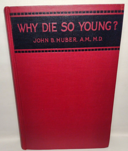 Why Die So Young? by John B. Huber (1921) First Edition  HC