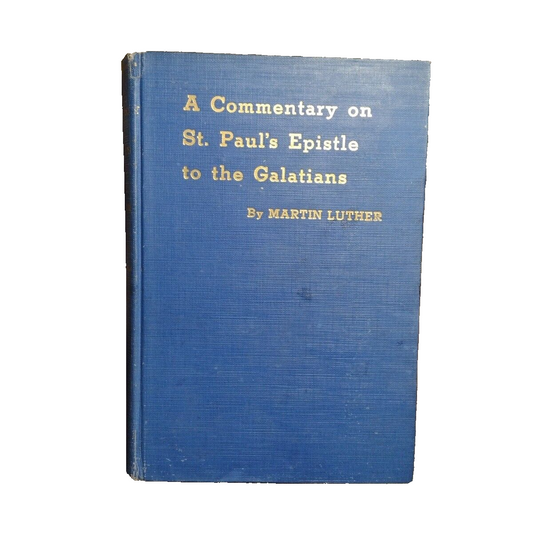 A Commentary On St. Paul's Epistle To The Galatians By Martin Luther 3rd No Date