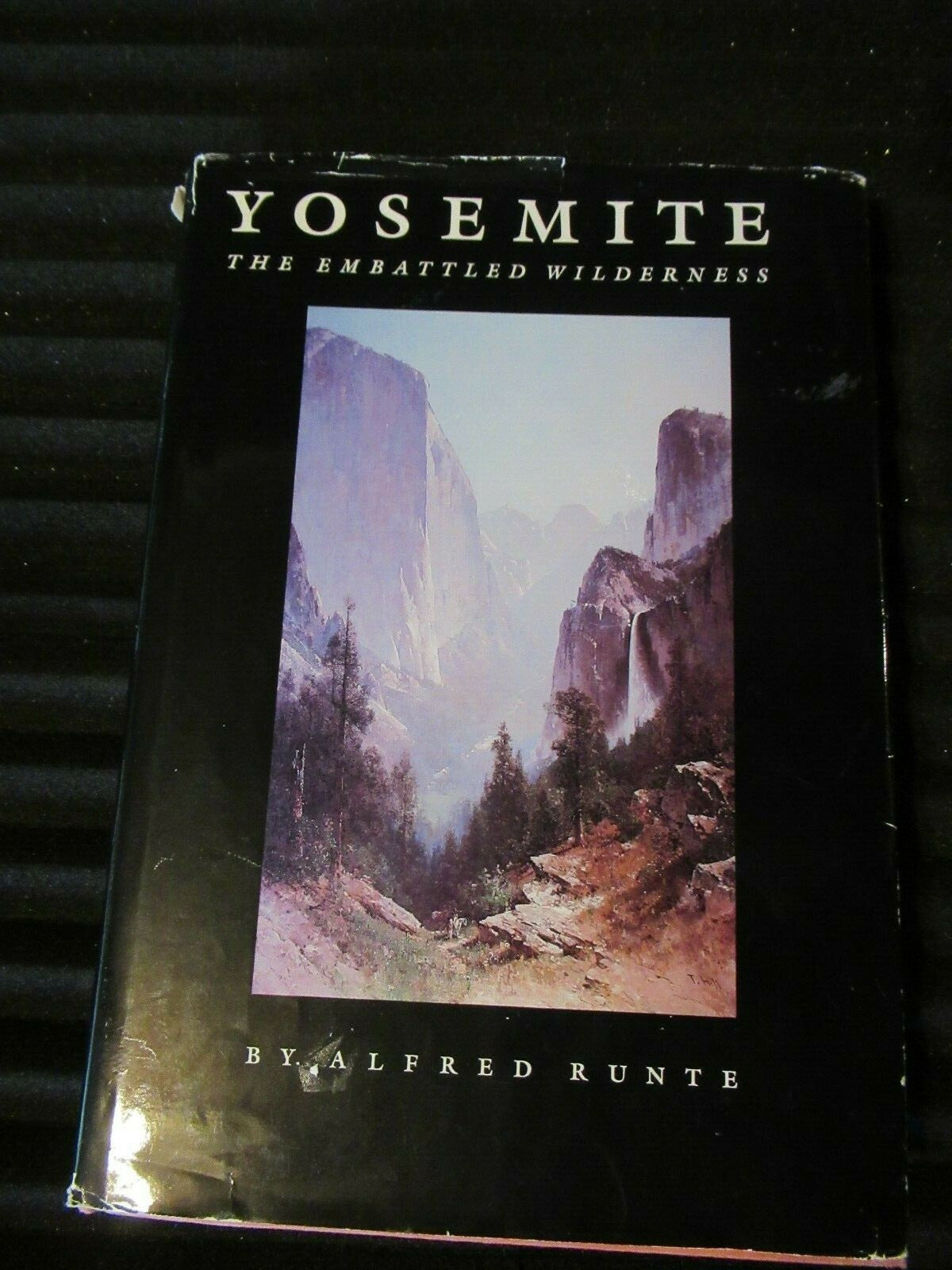 Yosemite : The Embattled Wilderness by Alfred Runte and Alfred E. Runte 1990